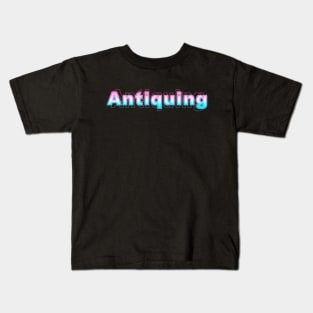 Antiquing Kids T-Shirt